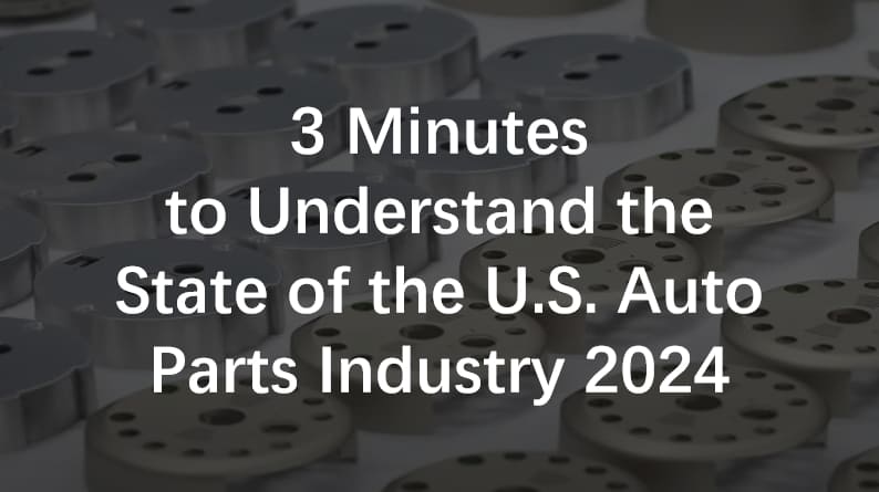 3 Minutes to Understand the State of the U.S. Auto Parts Industry 2024