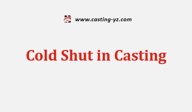 Cold Shut in Casting