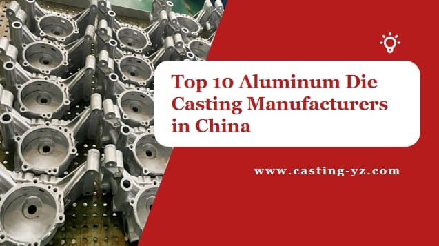 Top 10 Aluminum Die Casting Manufacturers in China