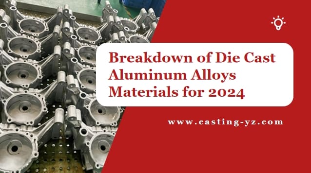 Breakdown of Die Cast Aluminum Alloys Materials for 2024 (Complete and Free)