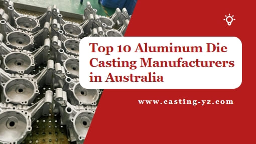 Top 10 Aluminum Die Casting Manufacturers in Australia