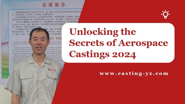 Unlocking the Secrets of Aerospace Castings 2024