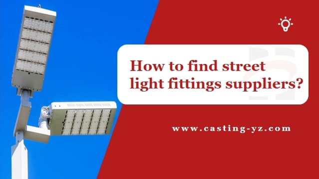 How to find street light fittings suppliers