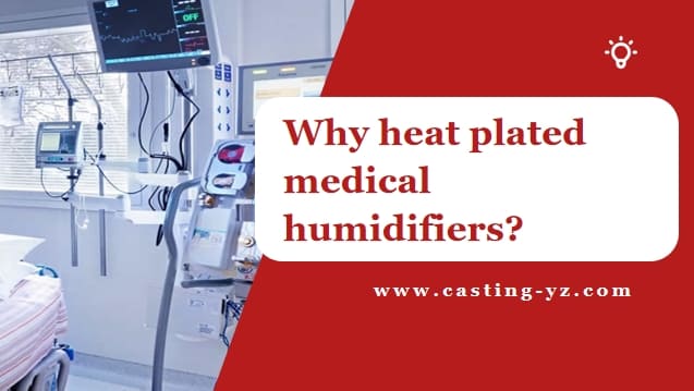 Why heat plated medical humidifiers