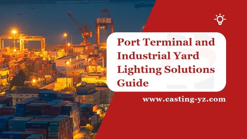 Port Terminal and Industrial Yard Lighting Solutions Guide