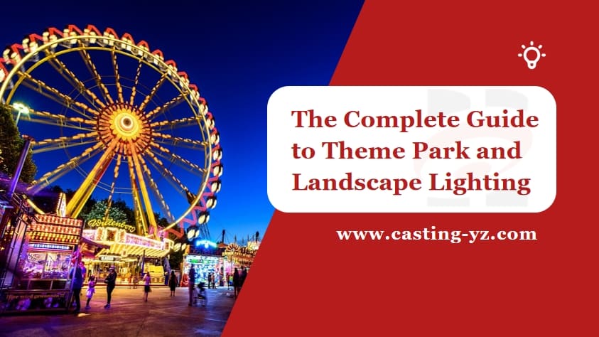 The Complete Guide to Theme Park and Landscape Lighting