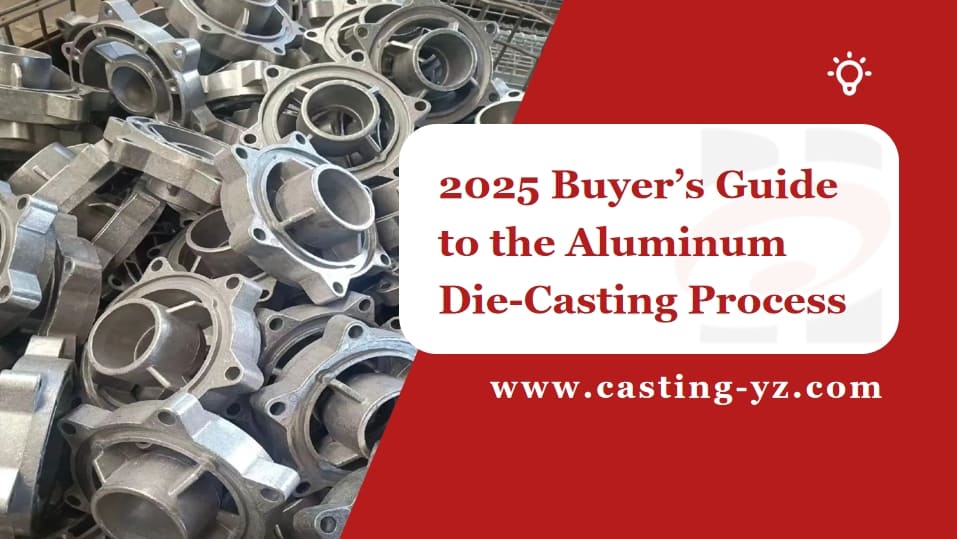 2025 Buyer’s Guide to the Aluminum Die-Casting Process