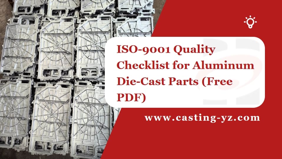 ISO 9001 Quality Checklist for Aluminum Die Cast Parts (Free PDF)