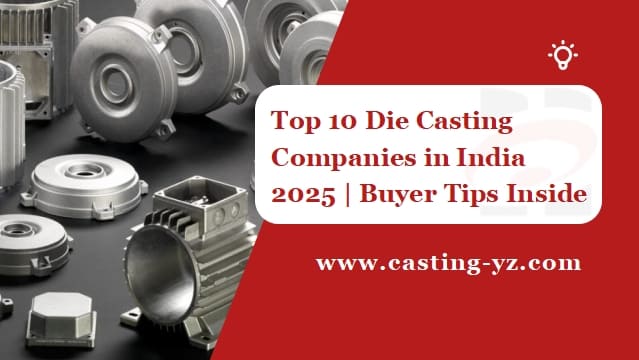 Top 10 Die Casting Companies in India 2025 Buyer Tips Inside