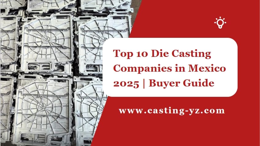Top 10 Die Casting Companies in Mexico 2025 Buyer Guide yongzhu aluminum casting