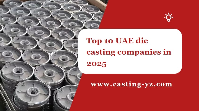 Top 10 UAE die casting companies in 2025