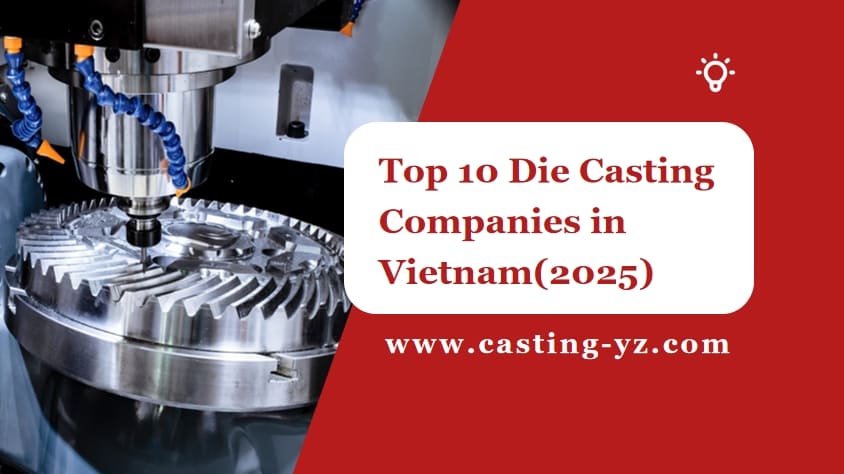 Top 10 Die Casting Companies in Vietnam(2025)