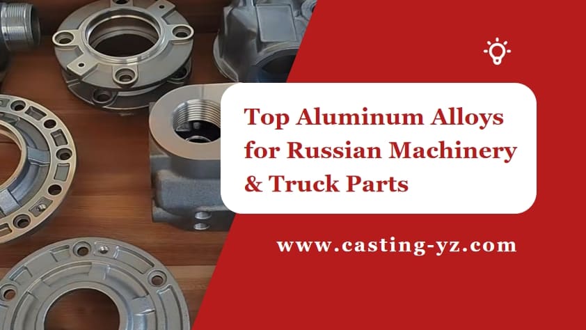 Top Aluminum Alloys for Russian Machinery & Truck Parts