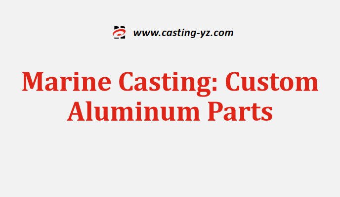 Marine Casting Custom Aluminum Parts