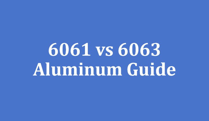 6061 vs 6063 Aluminum Guide