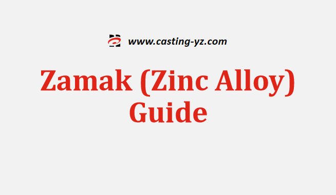 Zamak (Zinc Alloy) Guide
