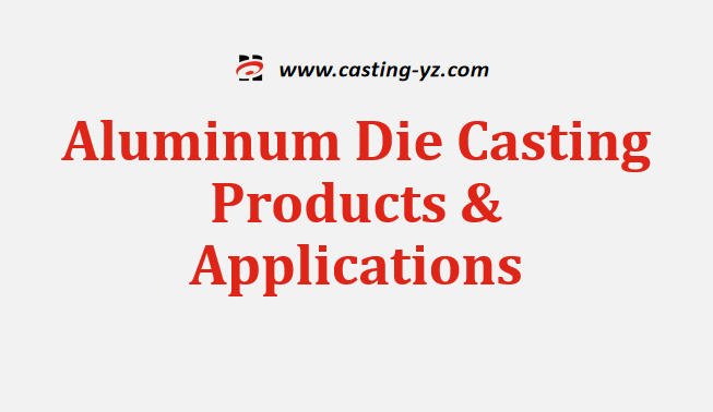 Aluminum Die Casting Products & Applications