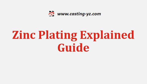 Zinc Plating Explained Guide
