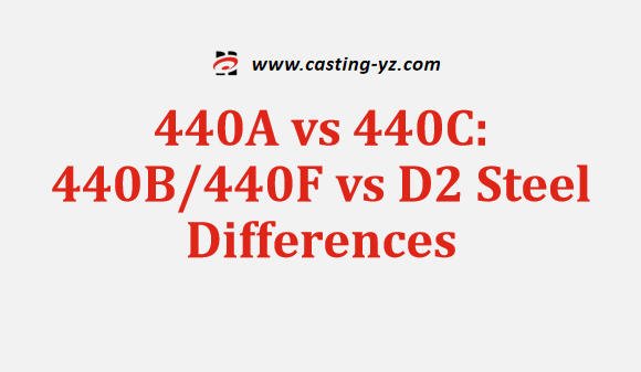 440A vs 440C 440B 440F vs D2 Steel Differences