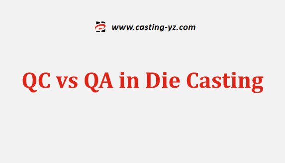 QC vs QA in Die Casting