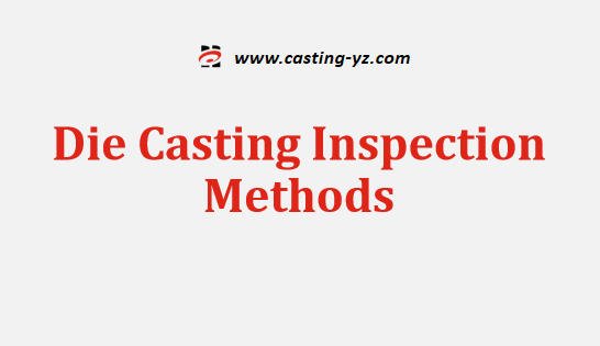 Die Casting Inspection Methods
